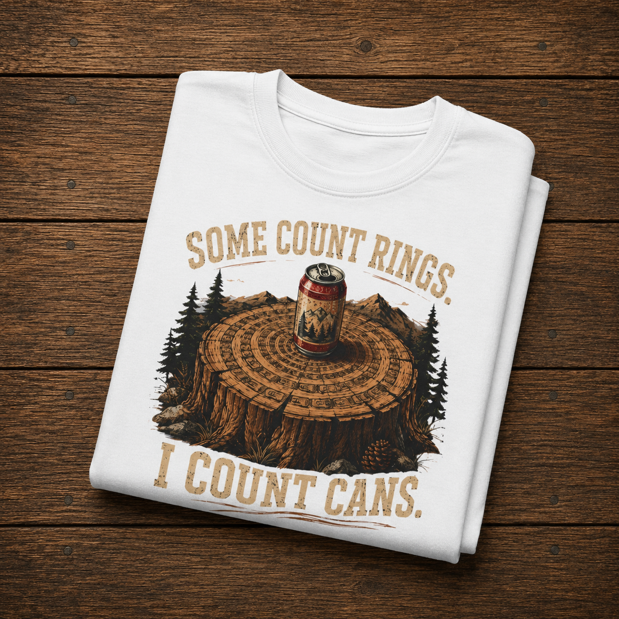 Camping Humor T-Shirt — “Some Count Rings, I Count Cans” Beer Can Tree Stump Tee