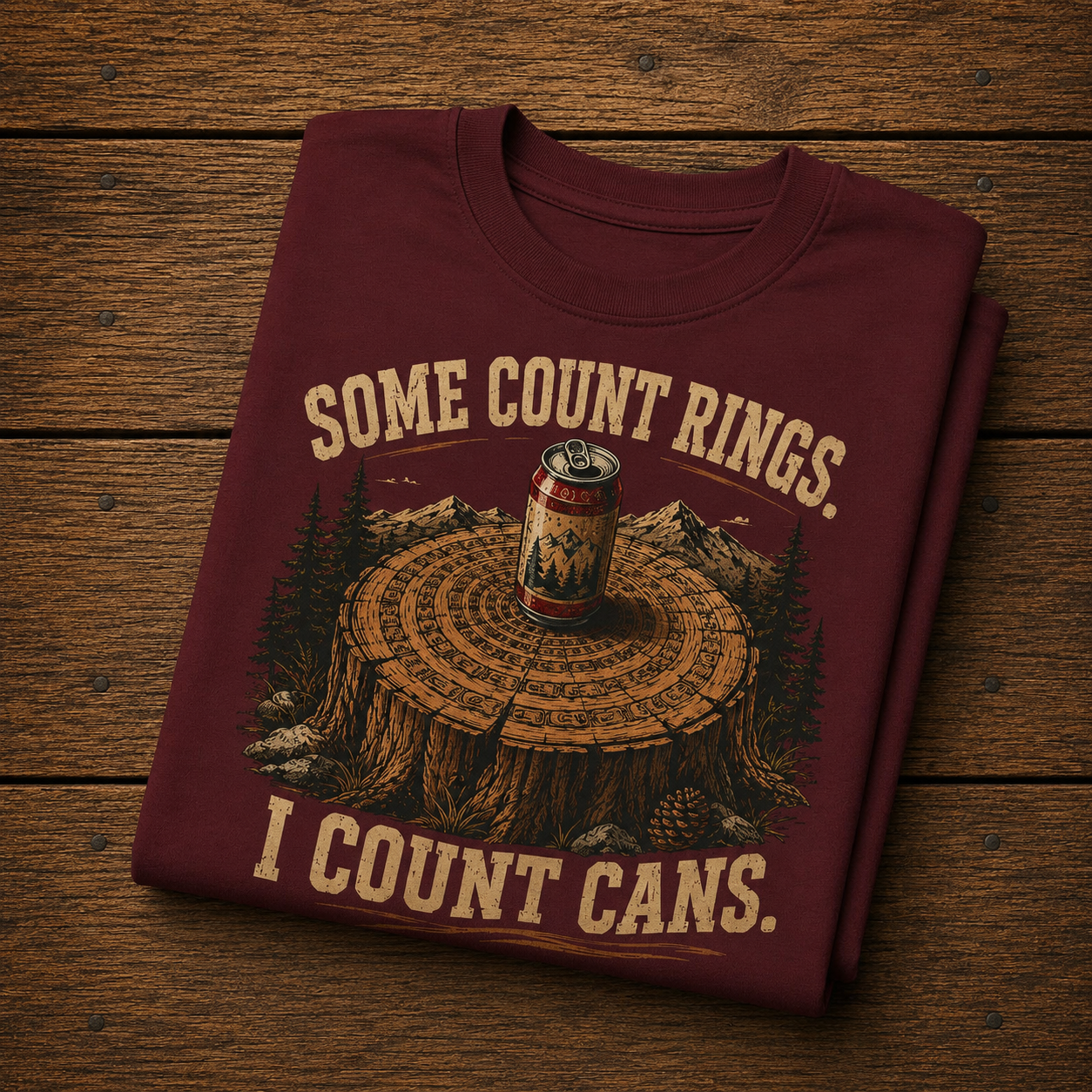 Camping Humor T-Shirt — “Some Count Rings, I Count Cans” Beer Can Tree Stump Tee